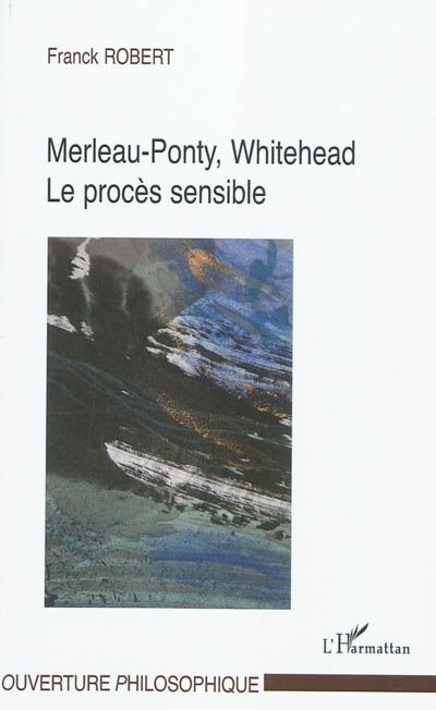 Merleau-Ponty, Whitehead : le procès sensible