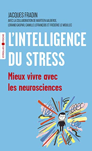 L'intelligence du stress : mieux vivre avec les neurosciences