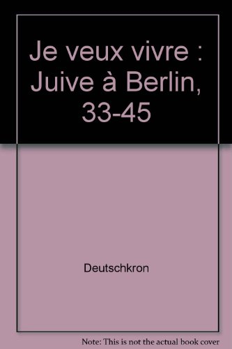Je veux vivre : juive à Berlin, 1933-1945