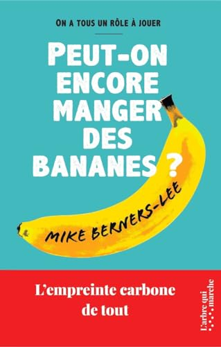 Peut-on encore manger des bananes ? : l'empreinte carbone de tout : on a tous un rôle à jouer