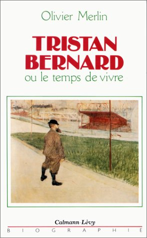 Tristan Bernard ou Le temps de vivre