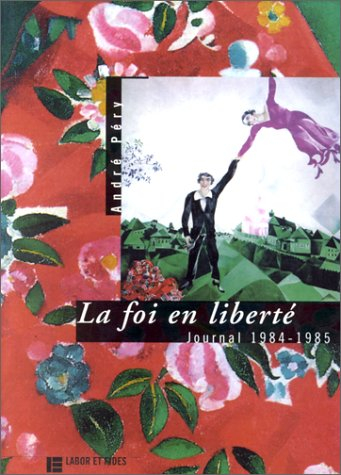 La foi en liberté : journal 1984-1985