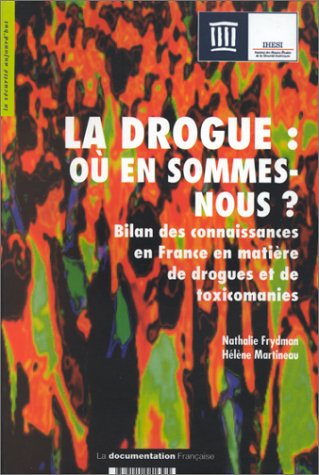 La drogue, où en sommes-nous ? : bilan des connaissances en France en matière de drogues et de toxic