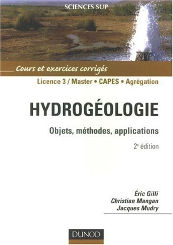 Hydrogéologie : objets, méthodes, applications : cours et exercices corrigés, licence 3, master, Cap