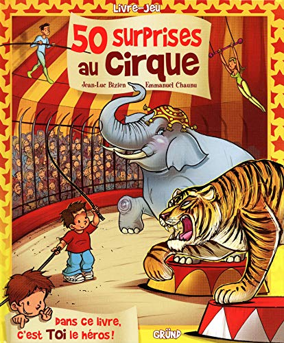 50 surprises au cirque : dans ce livre, c'est toi le héros !