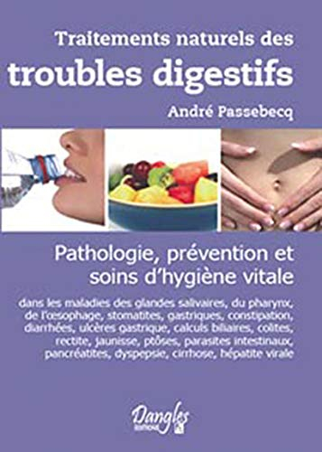 Traitements naturels des troubles digestifs : pathologie, prévention et soins d'hygiène vitale dans 