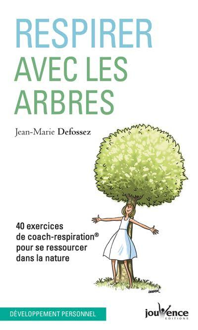 Respirer avec les arbres : 40 exercices de coach-respiration pour se ressourcer dans la nature