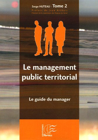 Le management public territorial. Vol. 2. Le guide du manager