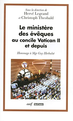 Le ministère des évêques au concile Vatican II et depuis : hommage à Mgr Guy Herbulot : colloque, ca