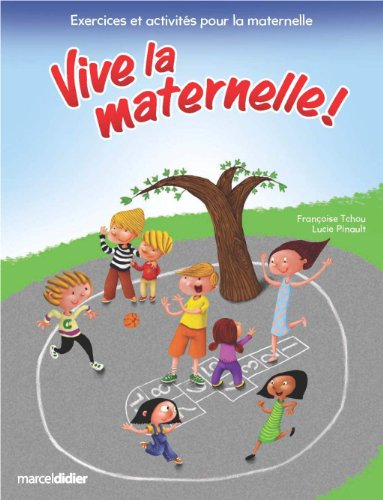 Vive la maternelle! : exercices et activités pour la maternelle