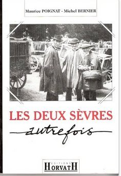 Les Deux-Sèvres autrefois : de 1850 à 1914, images retrouvées de la vie quotidienne