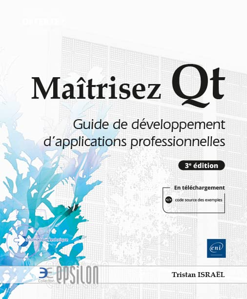 Maîtrisez Qt : guide de développement d'applications professionnelles