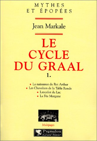 Le cycle du Graal. Vol. 1