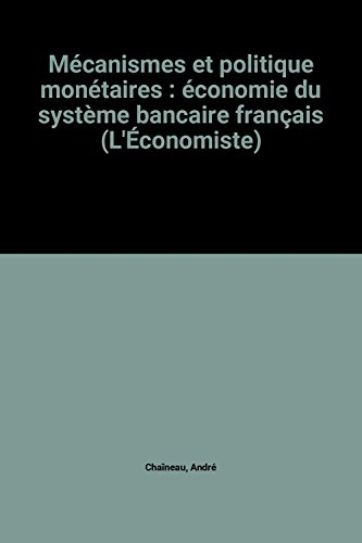Mécanismes et politique monétaires : économie du système bancaire français