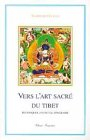 Vers l'art sacré du Tibet : techniques, divinités, itinéraire