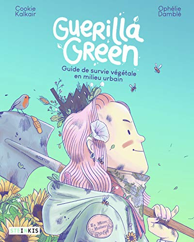 Guerilla green : guide de survie végétale en milieu urbain