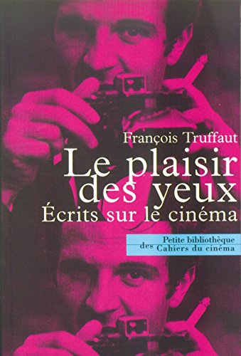 Le plaisir des yeux : écrits sur le cinéma - François Truffaut