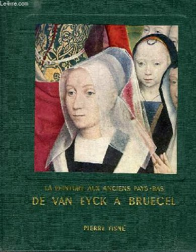 la peinture dans les anciens pays-bas, de van eyck a bruegel