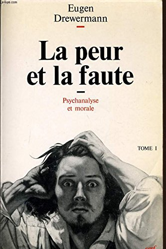 Psychanalyse et théologie morale. Vol. 1. La Peur et la faute