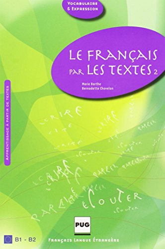 Le français par les textes. Vol. 2. Quarante-cinq textes de français courant : apprentissage à parti