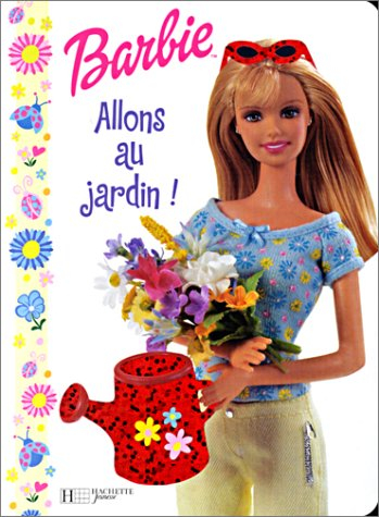 Allons au jardin ! : Barbie