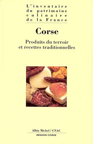 L'inventaire du patrimoine culinaire de la France. Vol. 11. Corse : produits du terroir et recettes 