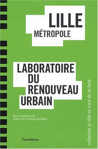 Lille Métropole, laboratoire du renouveau urbain