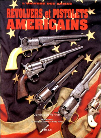 Revolvers et pistolets américains : l'univers des armes