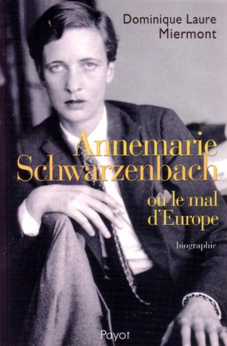 Annemarie Schwarzenbach ou Le mal d'Europe : biographie