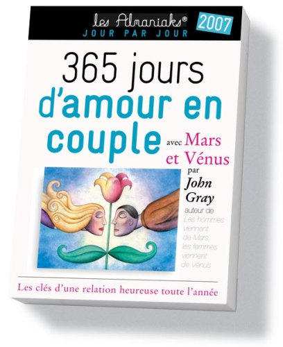 365 jours d'amour en couple avec Mars et Vénus 2007 : les clés d'une relation heureuse toute l'année
