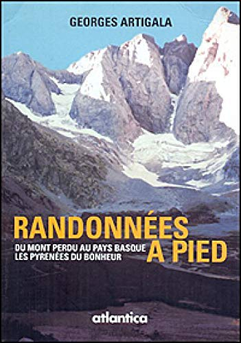Randonnées à pied : du Mont Perdu au Pays basque, les Pyrénées du bonheur