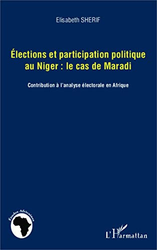 Elections et participation politique au Niger : le cas de Maradi : contribution à l'analyse électora