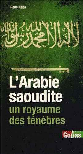 L'Arabie saoudite, un royaume des ténèbres : l'Islam otage du wahhabisme