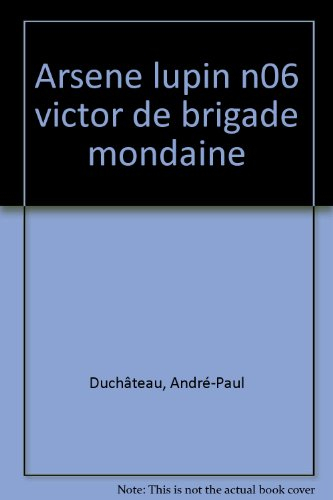 Arsène Lupin : d'après Maurice Leblanc. Vol. 6. Victor de la brigade mondaine