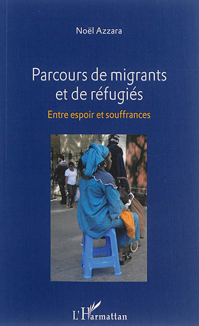 Parcours de migrants et de réfugiés : entre espoir et souffrances