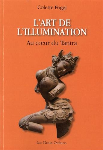 L'art de l'illumination : au coeur du tantra : la voie non duelle de la Reconnaissance intérieure, P