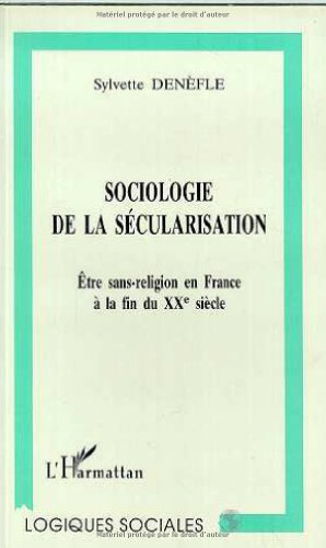 Sociologie de la sécularisation : être sans religion en France à la fin du XXe siècle