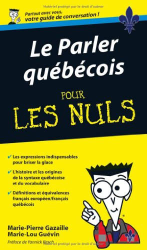 Le parler québécois pour les nuls : guide de conversation