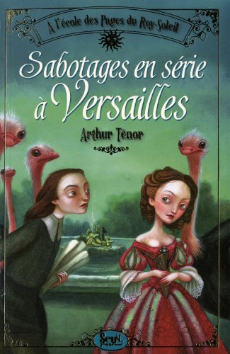 A l'école des pages du Roy-Soleil. Vol. 1. Sabotages en série à Versailles