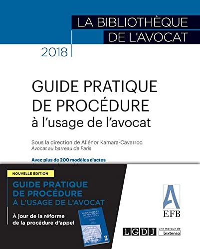 Guide pratique de procédure à l'usage de l'avocat : avec plus de 200 modèles d'actes d'avocat et de 