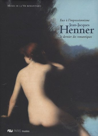 Jean-Jacques Henner, face à l'impressionnisme, le dernier des romantiques : exposition, Paris, Musée