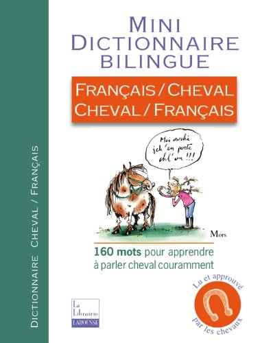 Mini dictionnaire bilingue : français-cheval, cheval-français : 160 mots pour apprendre à parler che