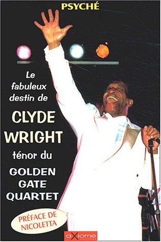 Le fabuleux destin de Clyde Wrights : ténor du Golden Gate Quartet