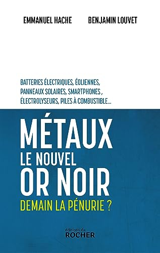 Métaux, le nouvel or noir : demain la pénurie ? : batteries électriques, éoliennes, panneaux solaire