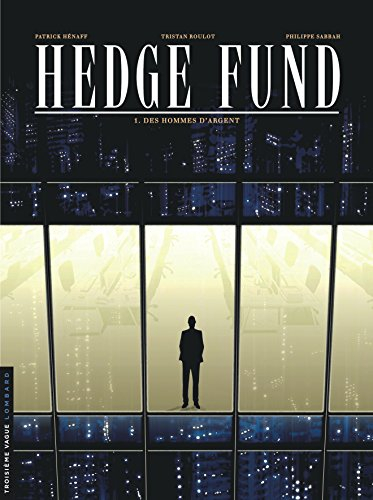 Hedge fund. Vol. 1. Des hommes d'argent