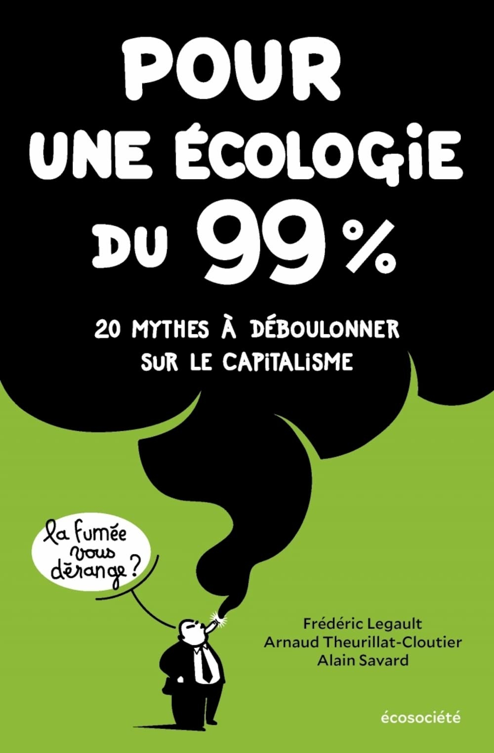Pour une écologie du 99% : 20 mythes à déboulonner sur le capitalisme