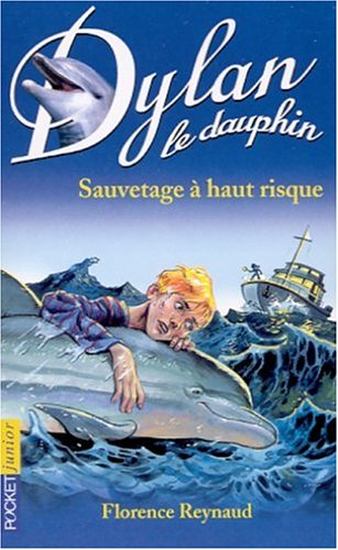 dylan le dauphin, tome 1 : sauvetage à haut risque
