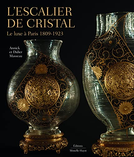 L'escalier de cristal : le luxe à Paris 1809-1923