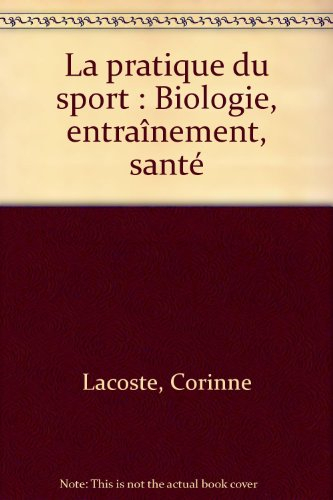 la pratique du sport : biologie, entraînement, santé