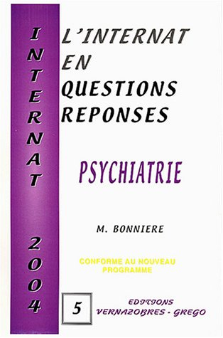 L'internat en questions réponses. Vol. 5. Psychiatrie : conforme au nouveau programme